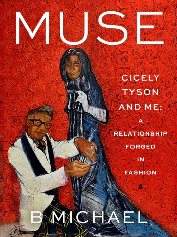 Muse Cicely Tyson and Me: A Relationship Forged in Fashion