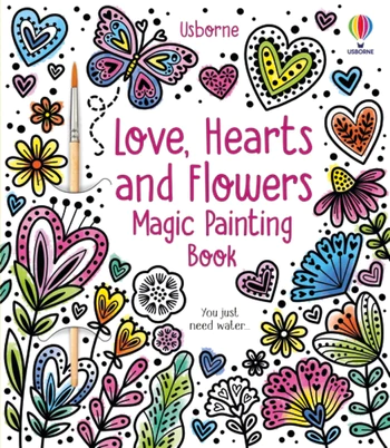 LOVE, HEARTS AND FLOWERS MAGIC PAINTING BOOK
