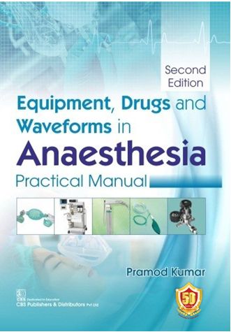 Equipment Drugs And Waveforms In Anaesthesia Practical Manual 2Ed (Pb 2023) 