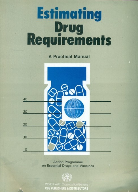 Estimating Drug Requirements A Practical Manual (Pb 1993) 