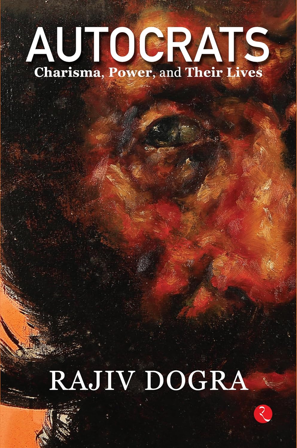 Autocrats : Charisma, Power And Their Lives