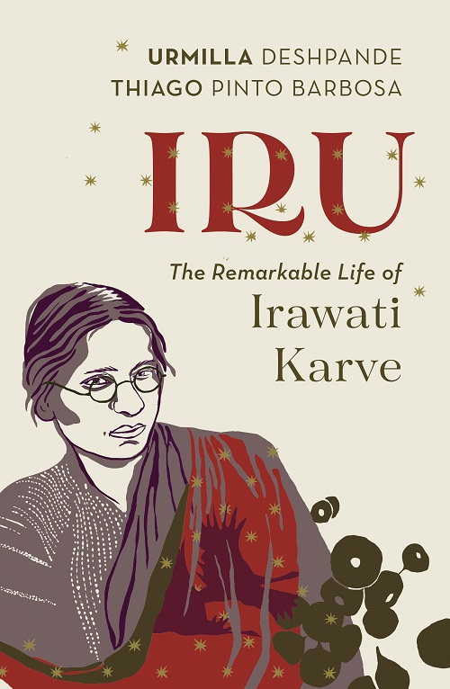 IRU THE REMARKABLE LIFE OF IRAWATI KARVE