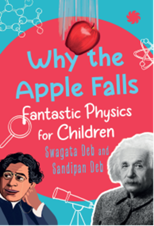 WHY THE APPLE FALLS Fantastic Physics for Children