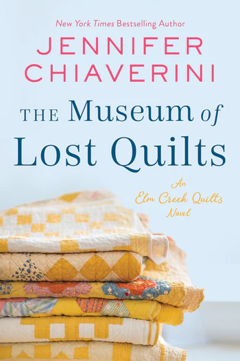 The Museum of Lost Quilts An Elm Creek Quilts Novel