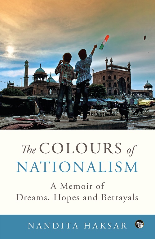 THE COLOURS OF NATIONALISM A MEMOIR OF DREAMS, HOPES AND BETRAYALS