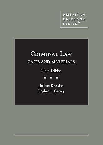 Dressler and Garvey's Criminal Law: Cases and Materials