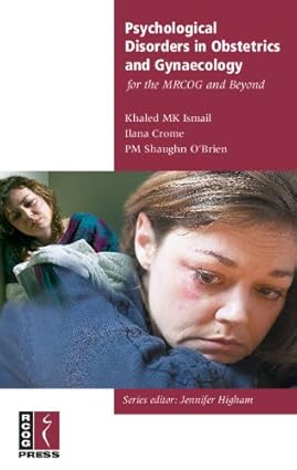 Psychological Disorders in Obstetrics & Gynaecology for the MRCOG and Beyond