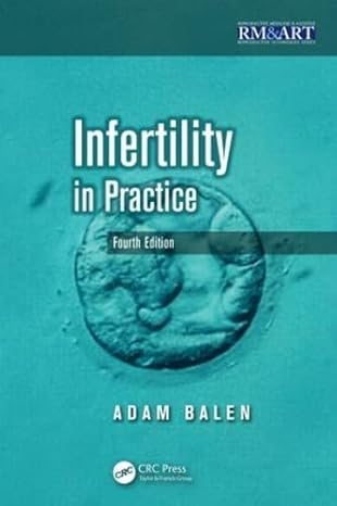 INFERTILITY IN PRACTICE (Reproductive Medicine and Assisted Reproductive Techniques Series)