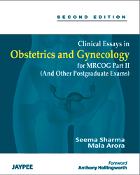 Clinical Essays in Obstetrics and Gynaecology for MRCOG Part II (And Other Postgraduate Exams)