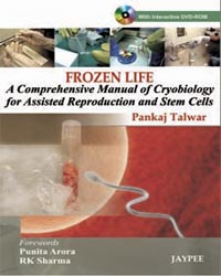  Frozen Life: A Comprehensive Manual of Cryobiology for Assisted Reproduction and Stem Cells (with Interactive DVD-ROM)