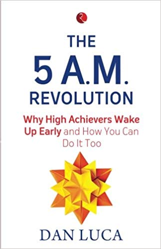 The 5 A.M. Revolution Why High Achievers Wake Up Early and How You Can Do It Too