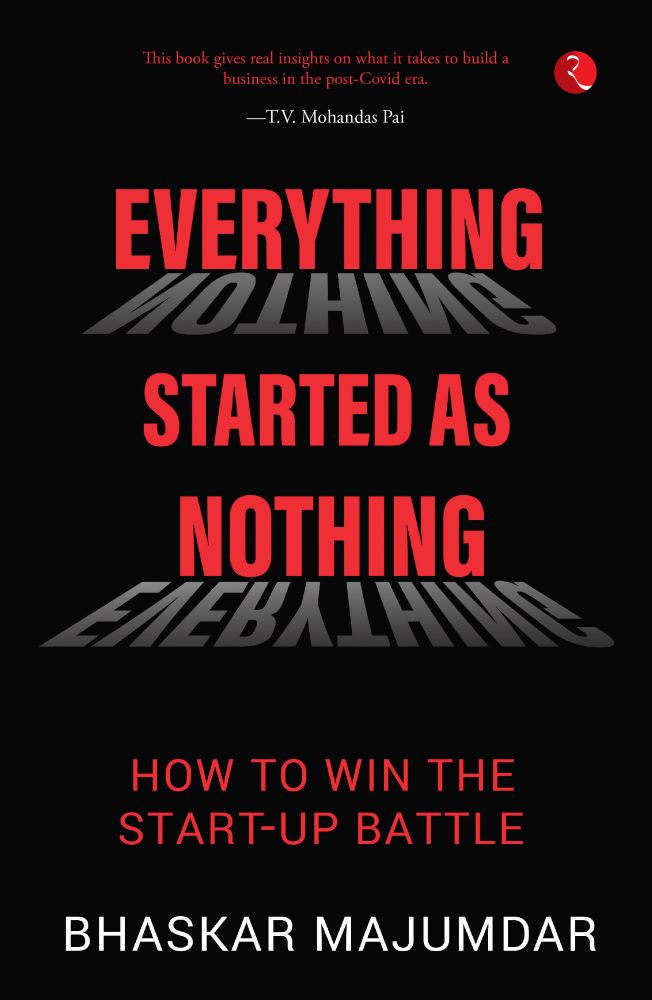 EVERYTHING STARTED AS NOTHING: How to Win the Start-up Battle