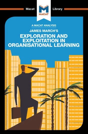 A Analysis of James March's: Exploration and Exploitation in Organisational Learning