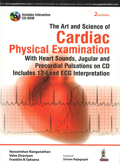 The Art and Science of Cardiac Physical Examination (with Heart Sounds, Jugular and Precordial Pulsations on CD Includes 12-Lead ECG Interpretation) with CD-ROM