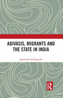 Adivasis, Migrants and The State in India