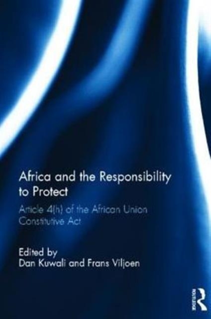Africa and the Responsibility to Protect: Article 4(h) of the African Union Constitutive Act