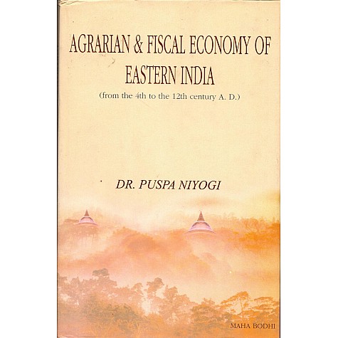 Agrarian and Fiscal Economy of Eastern India: From the 4th to the 12th Century A.D.