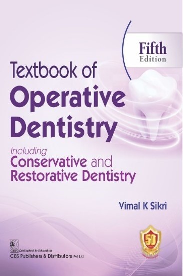 Textbook of Operative Dentistry Including Conservative and Restorative Dentistry