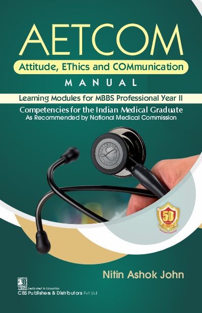 AETCOM Attitude, EThics and COMmunication MANUAL Learning Modules for MBBS Professional Year II