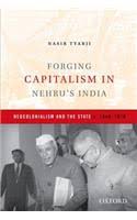 FORGING CAPITALISM IN NEHRU’S INDIA