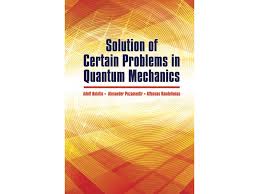 Solution Of Certain Problems In Quantum Mechanics