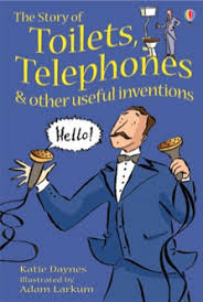 Story Of Toilets, Telephones & Other Useful Inventions