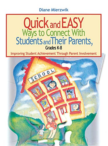 Quick and Easy Ways to Connect With Students and Their Parents, Grades K-8  Improving Student Achievement Through Parent Involvement
