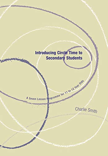 Introducing Circle Time to Secondary Students  A Seven Lesson Programme for 11 to 12 Year Olds