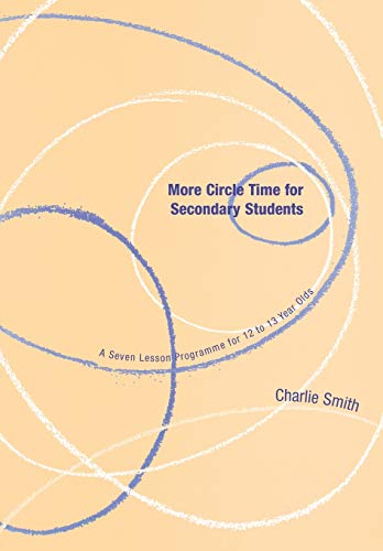 More Circle Time for Secondary Students  A Seven Lesson Programme for 12 to 13 Year Olds