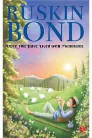 ONCE YOU HAVE LIVED WITH MOUNTAINS