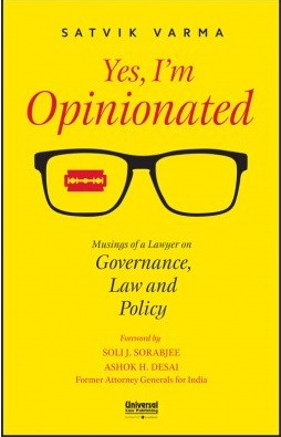 Yes, I'm Opinionated: Musings of a Lawyer on Governance, Law and Policy