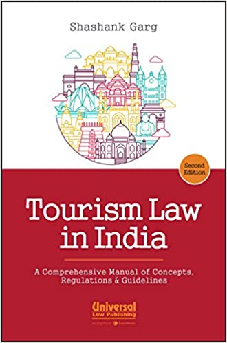 Tourism Law in India - A Comprehensive Manual of Concepts, Regulations & Guidelines
