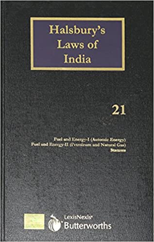 Halsbury's Laws of India-Fuel and Energy – I (Atomic Energy), Fuel and Energy – II (Petroleum and Natural Gas), Statutes; Vol 21