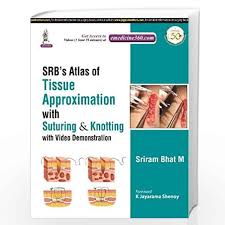 SRB'S  Atlas of Tissue Approximation with Suturing  & Knotting with Video