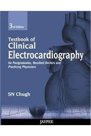 Textbook of Clinical Electrocardiography for Postgraduates, Resident Doctors and Practicing Physicians