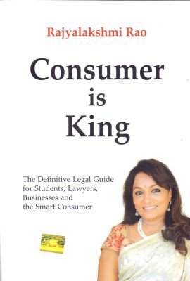 Consumer is King - The Definitive Legal Guide for Students, Lawyers, Businesses and the Smart Consum