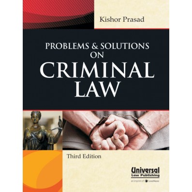 Problems and Solutions on Criminal Law (Cr. P.C., I.P.C. and Evidence)