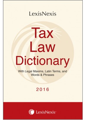 Tax Law Dictionary-with Legal Maxims, Latin Terms and Words & Phrases