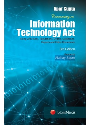 Commentary on Information Technology Act– With rules,regulations, orders, guidelines, reports and policy documents