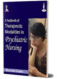 A Textbook Of Therapeutic Modalities In Psychiatric Nursing