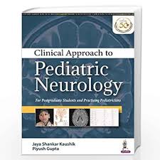 Clinical Approach to Pediatric Neurology For Postgraduate Students and Practicing Pediatricians