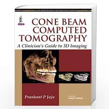 Cone Beam Computed Tomography A Clinician'S Guide To 3D Imaging
