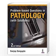Problem-based Questions in Pathology (With Solutions)
