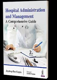Hospital Administration And Management:A Comprehensive Guide
