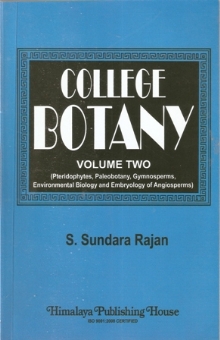 College Botany – Vol. II  (Pteridophytes, Paleobotany, Gymnosperms  Environmental Biology and Embryology
of  Angiosperms)