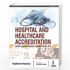 Hospital And Healthcare Accreditation (As Per The Guidelines Of Nabh, Nabl, Jci)