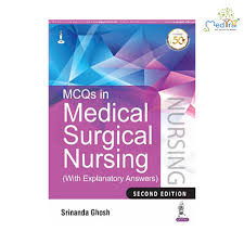 MCQs in Medical Surgical Nursing (With Explanatory Answers)