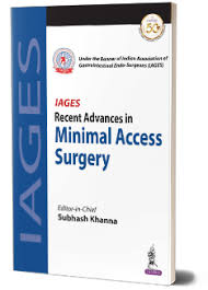 IAGES Recent Advances in Minimal Access Surgery (Under the Banner of Indian Association of Gastrointestinal Endo-Surgeons (IAGES)