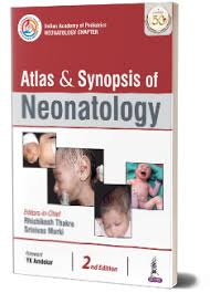 Atlas & Synopsis of Neonatology (Indian Academy of Pediatrics: Neonatology Chapter)