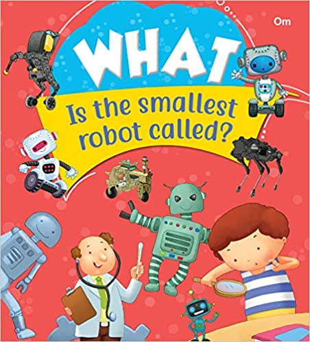 SQUARE BOOK: WHAT  IS THE SMALLEST ROBOT CALLED